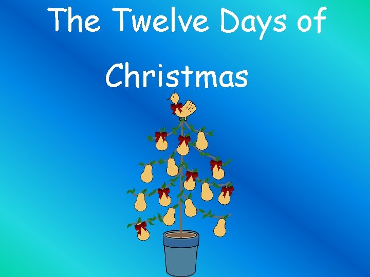 The Twelve Days of Christmas 