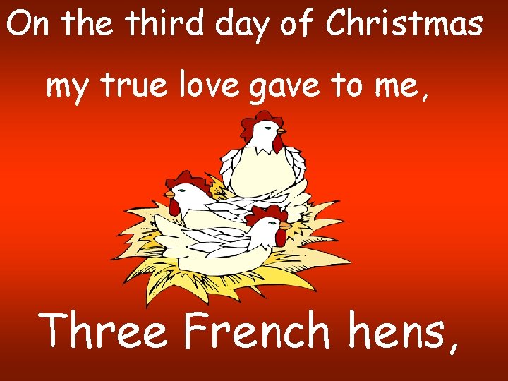 On the third day of Christmas my true love gave to me, Three French