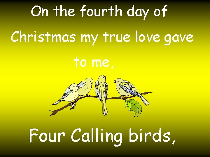 On the fourth day of Christmas my true love gave to me, Four Calling