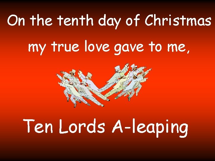 On the tenth day of Christmas my true love gave to me, Ten Lords
