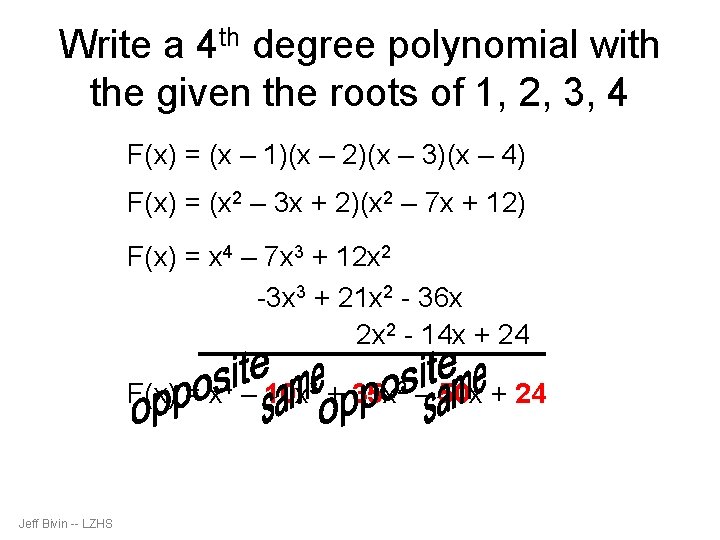 Write a 4 th degree polynomial with the given the roots of 1, 2,