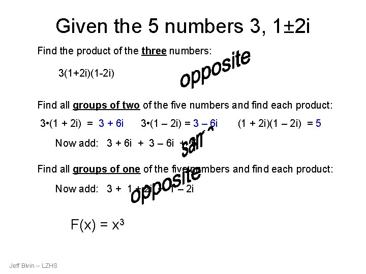 Given the 5 numbers 3, 1± 2 i Find the product of the three