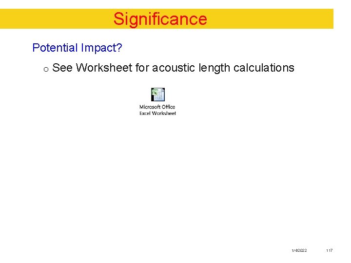 Significance Potential Impact? o See Worksheet for acoustic length calculations 1/4/2022 117 