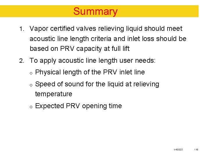 Summary 1. Vapor certified valves relieving liquid should meet acoustic line length criteria and