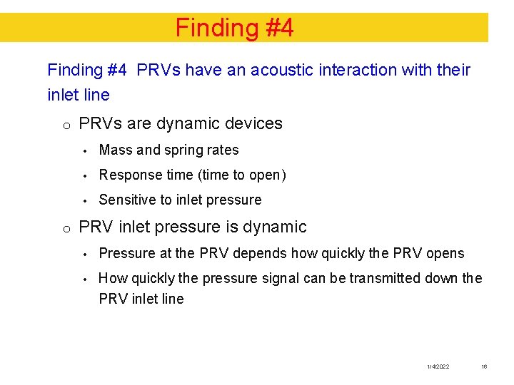 Finding #4 PRVs have an acoustic interaction with their inlet line o PRVs are