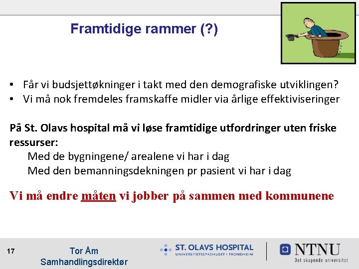 Framtidige rammer (? ) • Får vi budsjettøkninger i takt med den demografiske utviklingen?