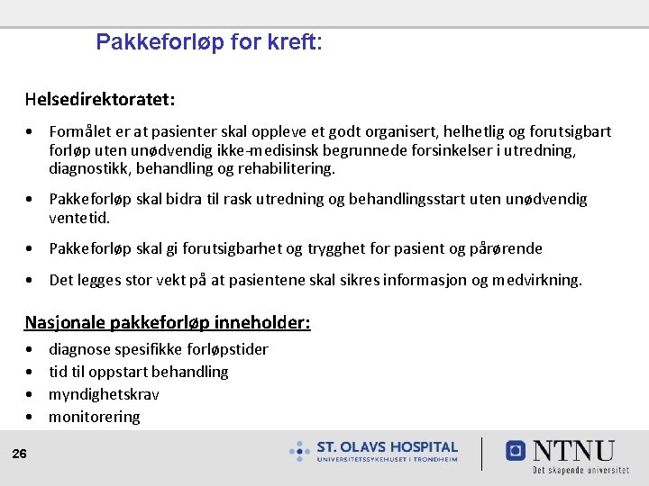 Pakkeforløp for kreft: Helsedirektoratet: • Formålet er at pasienter skal oppleve et godt organisert,