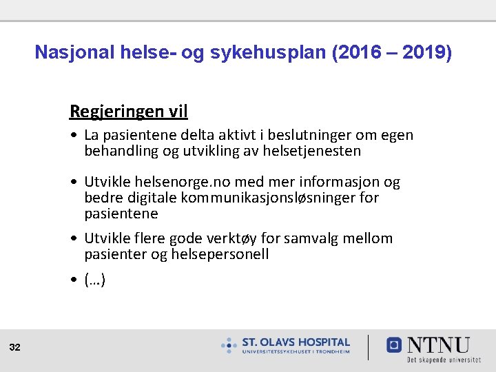Nasjonal helse- og sykehusplan (2016 – 2019) Regjeringen vil • La pasientene delta aktivt