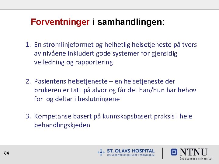 Forventninger i samhandlingen: 1. En strømlinjeformet og helhetlig helsetjeneste på tvers av nivåene inkludert