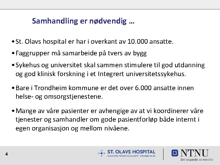 Samhandling er nødvendig … • St. Olavs hospital er har i overkant av 10.