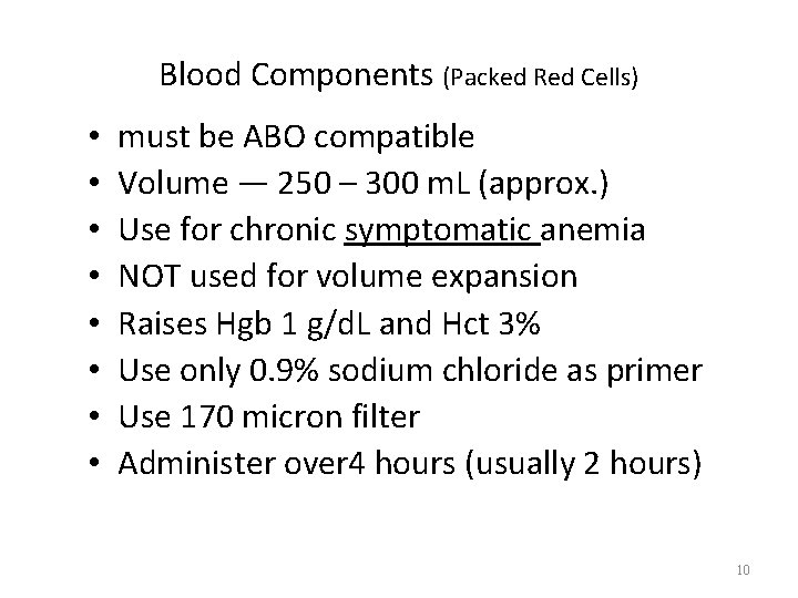 Blood Components (Packed Red Cells) • • must be ABO compatible Volume — 250