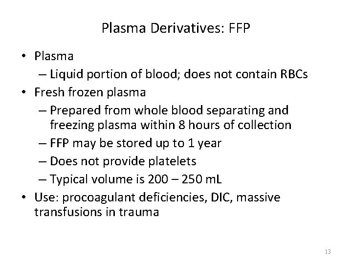 Plasma Derivatives: FFP • Plasma – Liquid portion of blood; does not contain RBCs