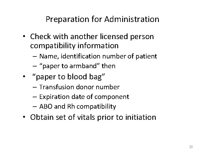Preparation for Administration • Check with another licensed person compatibility information – Name, identification