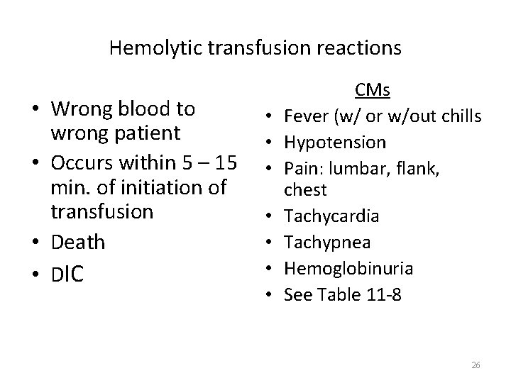 Hemolytic transfusion reactions • Wrong blood to wrong patient • Occurs within 5 –