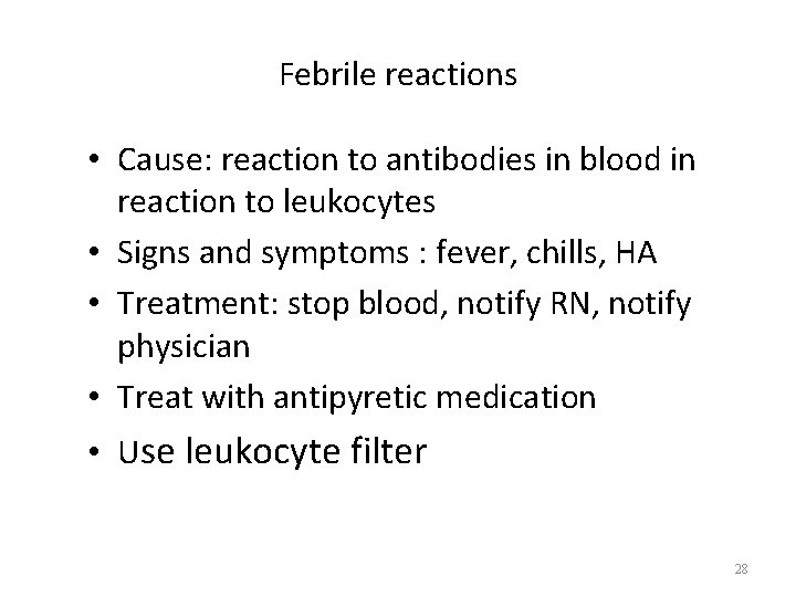 Febrile reactions • Cause: reaction to antibodies in blood in reaction to leukocytes •