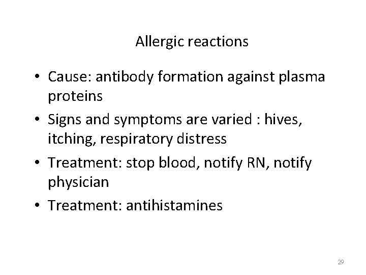 Allergic reactions • Cause: antibody formation against plasma proteins • Signs and symptoms are