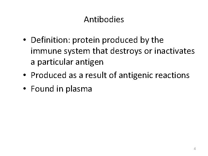 Antibodies • Definition: protein produced by the immune system that destroys or inactivates a