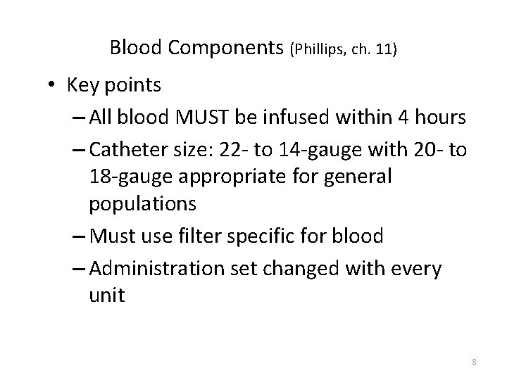 Blood Components (Phillips, ch. 11) • Key points – All blood MUST be infused