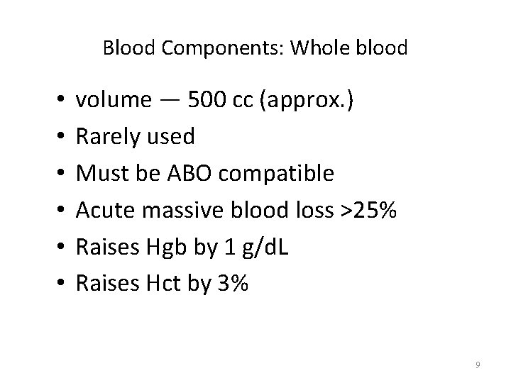 Blood Components: Whole blood • • • volume — 500 cc (approx. ) Rarely