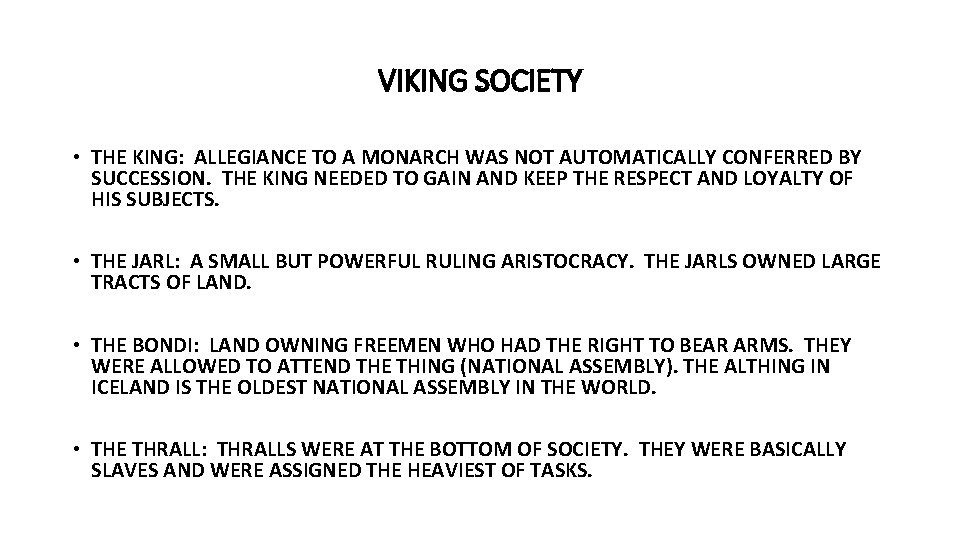 VIKING SOCIETY • THE KING: ALLEGIANCE TO A MONARCH WAS NOT AUTOMATICALLY CONFERRED BY