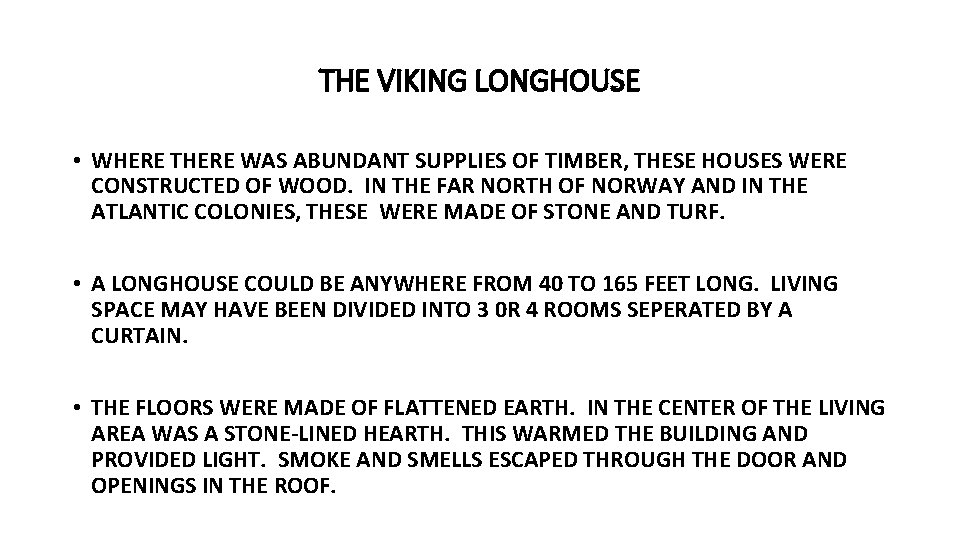 THE VIKING LONGHOUSE • WHERE THERE WAS ABUNDANT SUPPLIES OF TIMBER, THESE HOUSES WERE