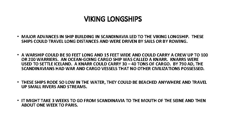 VIKING LONGSHIPS • MAJOR ADVANCES IN SHIP BUILDING IN SCANDINAVIA LED TO THE VIKING