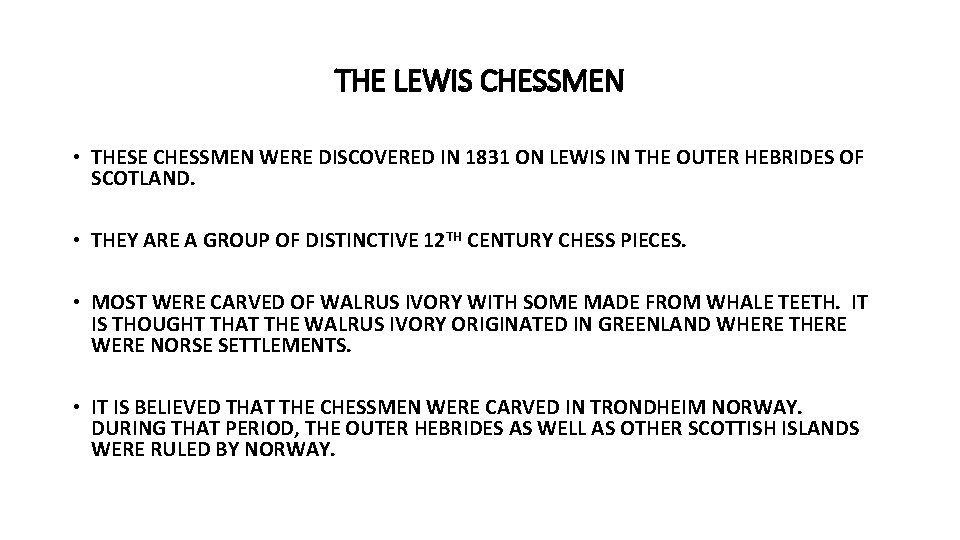 THE LEWIS CHESSMEN • THESE CHESSMEN WERE DISCOVERED IN 1831 ON LEWIS IN THE