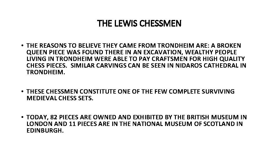 THE LEWIS CHESSMEN • THE REASONS TO BELIEVE THEY CAME FROM TRONDHEIM ARE: A