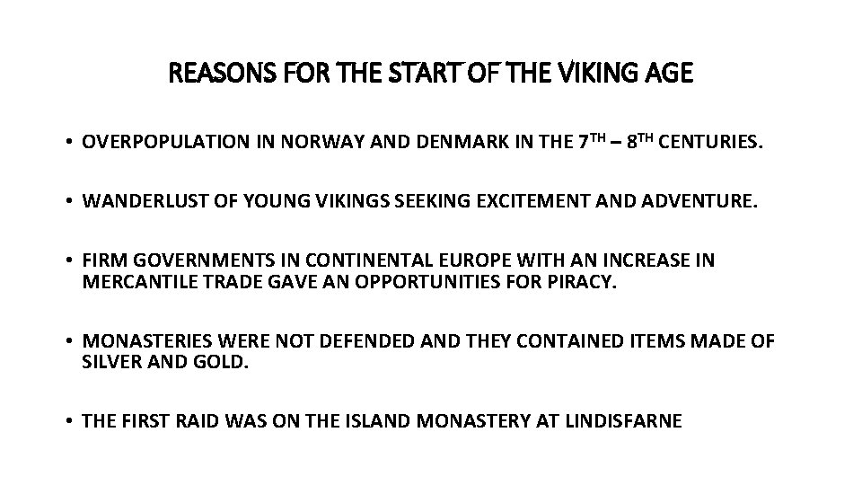 REASONS FOR THE START OF THE VIKING AGE • OVERPOPULATION IN NORWAY AND DENMARK