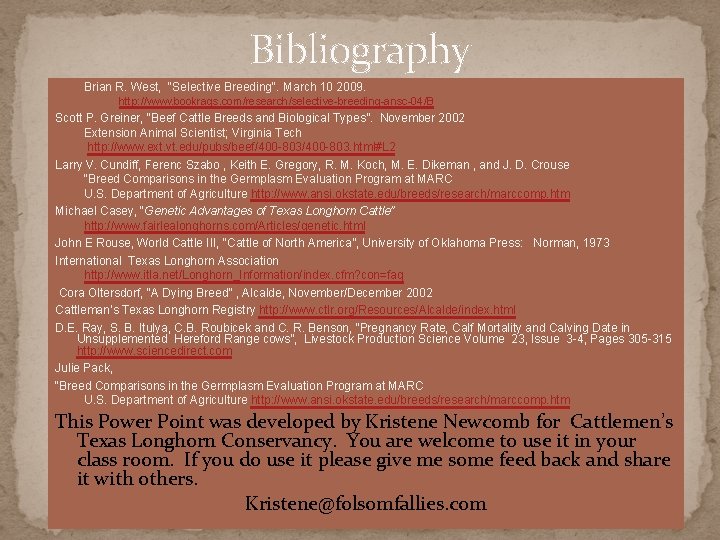 Bibliography Brian R. West, "Selective Breeding". March 10 2009. http: //www. bookrags. com/research/selective-breeding-ansc-04/B Scott