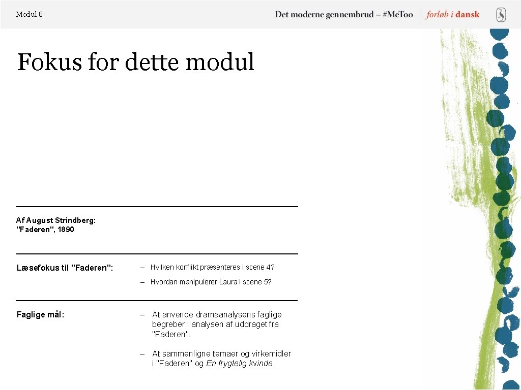 Modul 8 Fokus for dette modul Af August Strindberg: "Faderen", 1890 Læsefokus til "Faderen":
