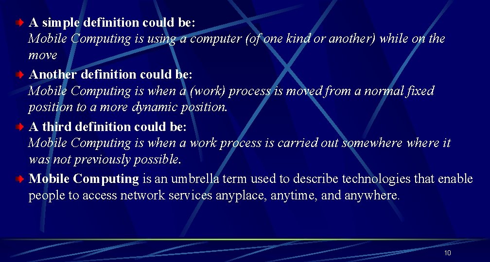 A simple definition could be: Mobile Computing is using a computer (of one kind A simple definition could be: Mobile Computing is using a computer (of one kind