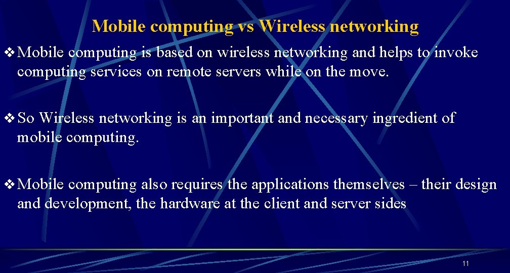 Mobile computing vs Wireless networking v Mobile computing is based on wireless networking and Mobile computing vs Wireless networking v Mobile computing is based on wireless networking and
