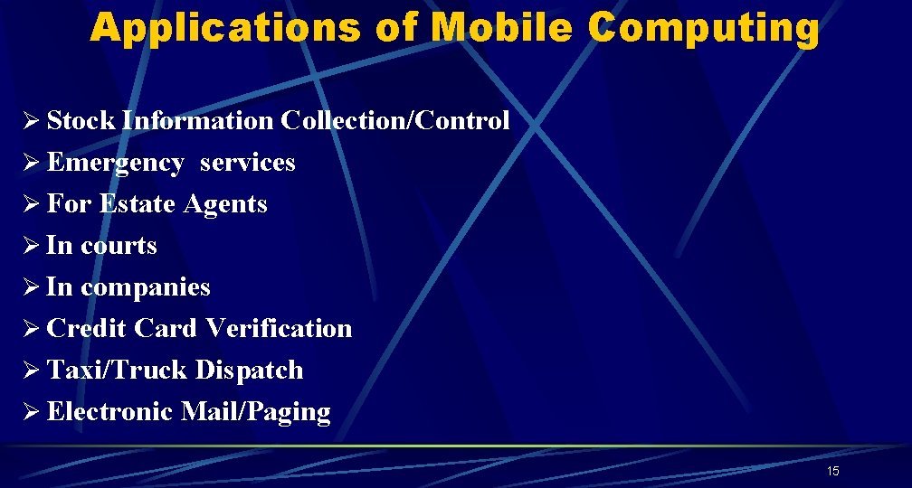 Applications of Mobile Computing Ø Stock Information Collection/Control Ø Emergency services Ø For Estate Applications of Mobile Computing Ø Stock Information Collection/Control Ø Emergency services Ø For Estate