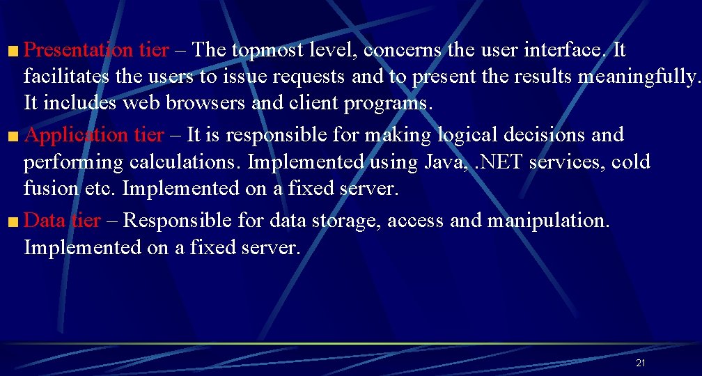 Presentation tier – The topmost level, concerns the user interface. It facilitates the users Presentation tier – The topmost level, concerns the user interface. It facilitates the users