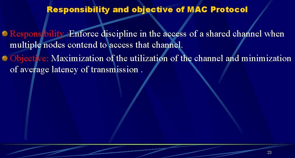 Responsibility and objective of MAC Protocol Responsibility : Enforce discipline in the access of Responsibility and objective of MAC Protocol Responsibility : Enforce discipline in the access of