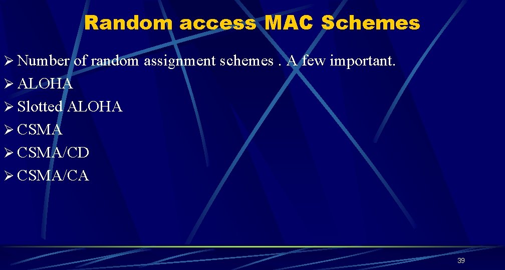 Random access MAC Schemes Ø Number of random assignment schemes. A few important. Ø Random access MAC Schemes Ø Number of random assignment schemes. A few important. Ø