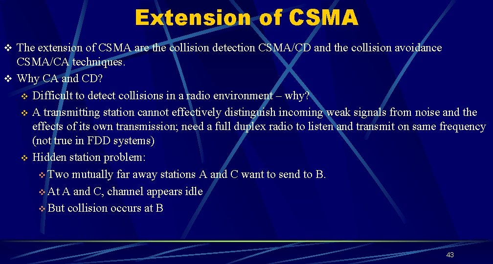 Extension of CSMA v The extension of CSMA are the collision detection CSMA/CD and Extension of CSMA v The extension of CSMA are the collision detection CSMA/CD and