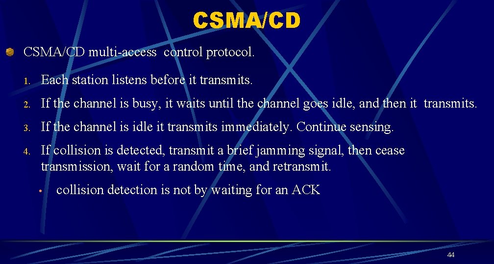 CSMA/CD multi-access control protocol. 1. Each station listens before it transmits. 2. If the CSMA/CD multi-access control protocol. 1. Each station listens before it transmits. 2. If the