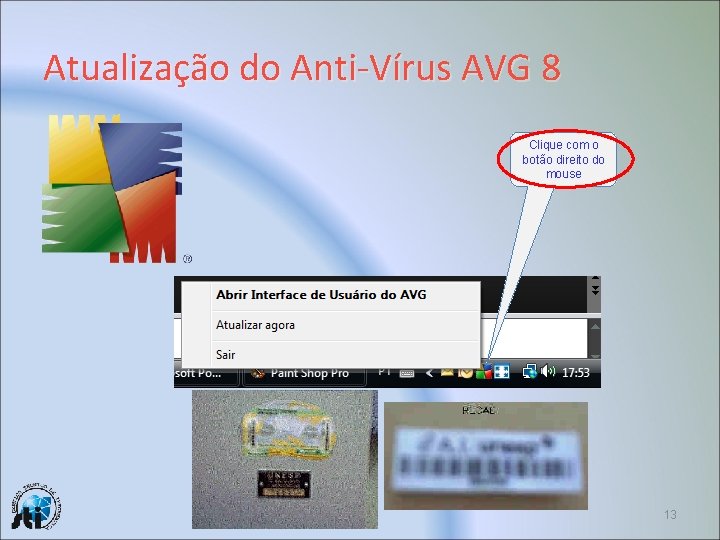 Atualização do Anti-Vírus AVG 8 Clique com o botão direito do mouse 13 