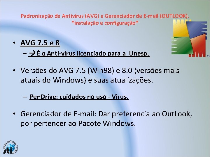 Padronização de Antivírus (AVG) e Gerenciador de E-mail (OUTLOOK). *instalação e configuração* • AVG
