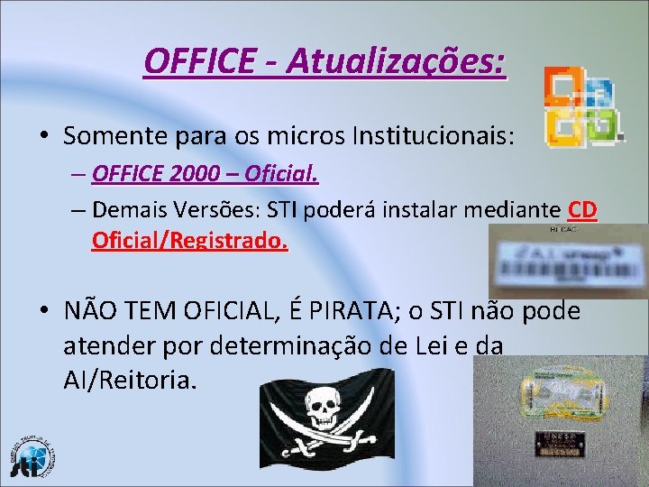 OFFICE - Atualizações: • Somente para os micros Institucionais: – OFFICE 2000 – Oficial.