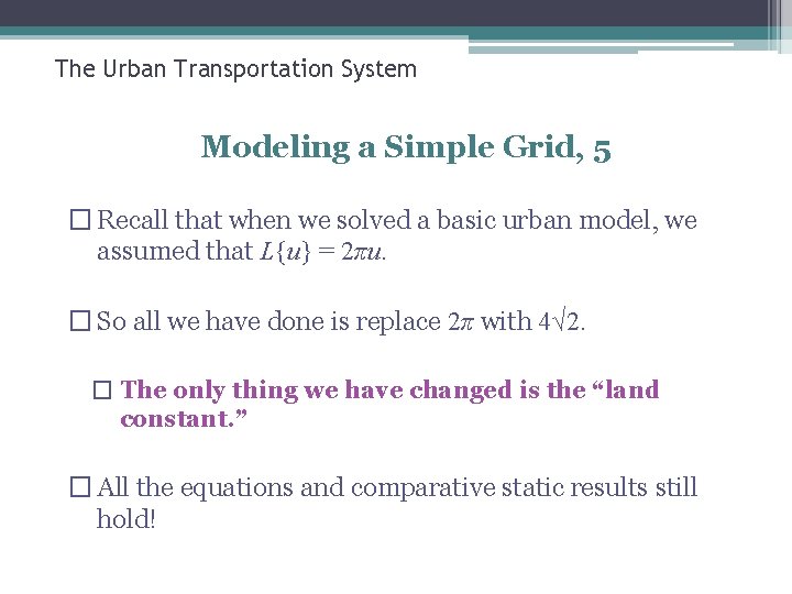 The Urban Transportation System Modeling a Simple Grid, 5 � Recall that when we