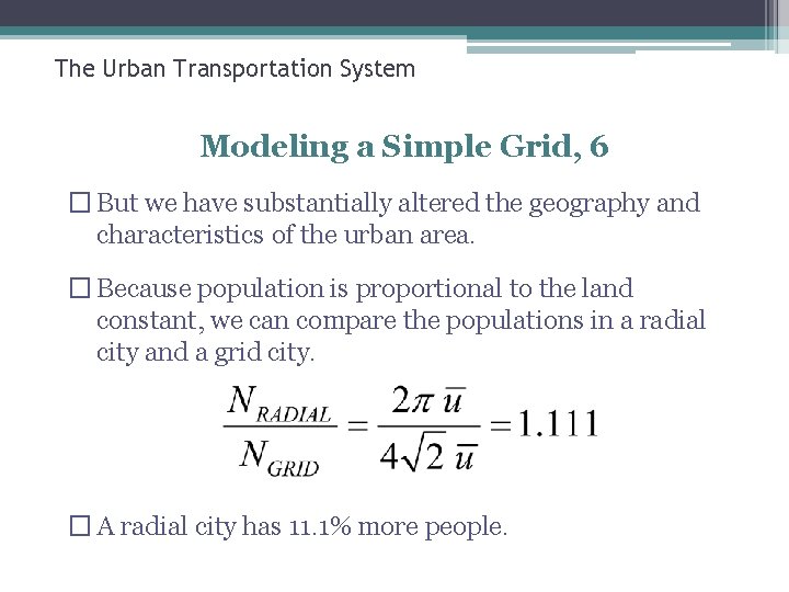 The Urban Transportation System Modeling a Simple Grid, 6 � But we have substantially