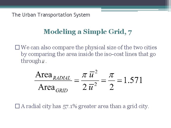 The Urban Transportation System Modeling a Simple Grid, 7 � We can also compare