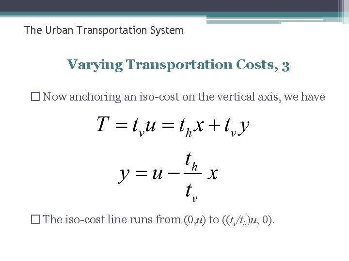 The Urban Transportation System Varying Transportation Costs, 3 � Now anchoring an iso-cost on