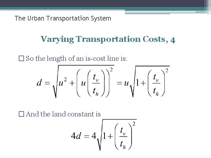 The Urban Transportation System Varying Transportation Costs, 4 � So the length of an