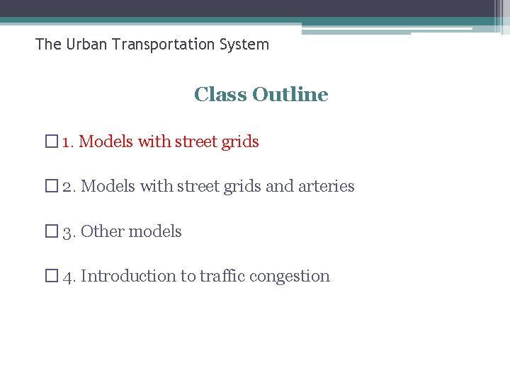 The Urban Transportation System Class Outline � 1. Models with street grids � 2.