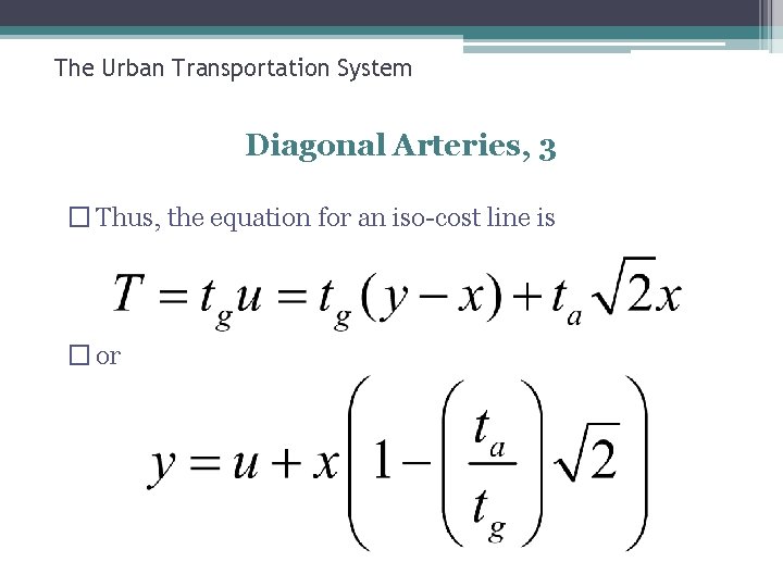 The Urban Transportation System Diagonal Arteries, 3 � Thus, the equation for an iso-cost