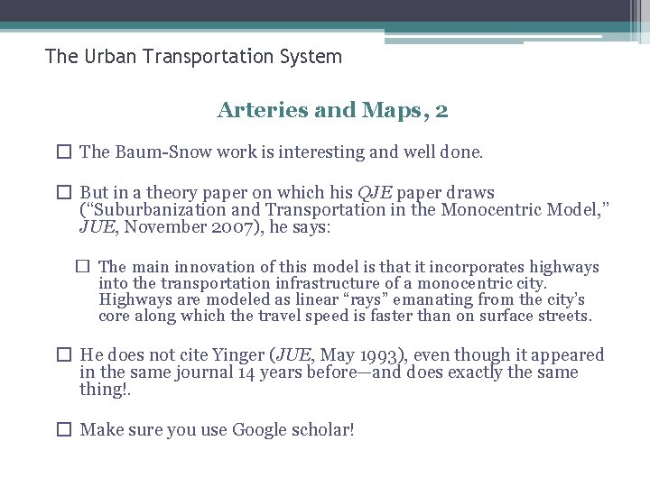 The Urban Transportation System Arteries and Maps, 2 � The Baum-Snow work is interesting